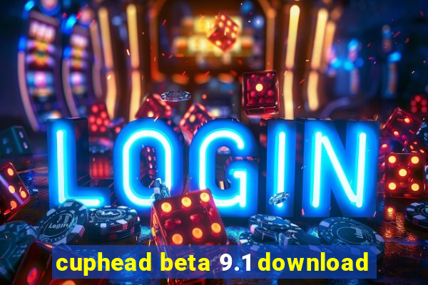 cuphead beta 9.1 download